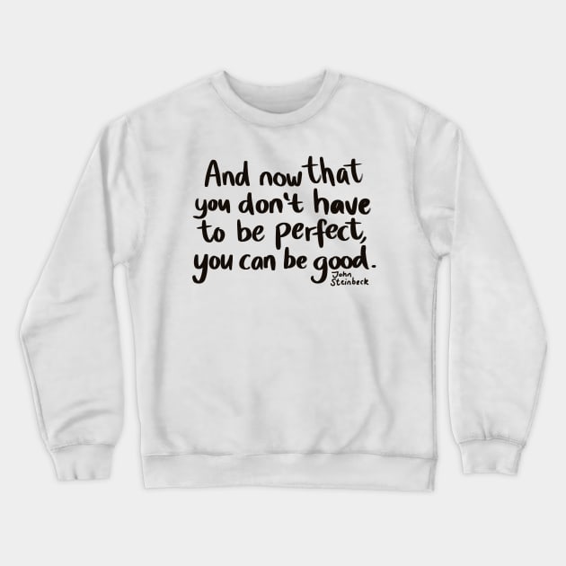 Don't be perfect, be good Crewneck Sweatshirt by Krumla